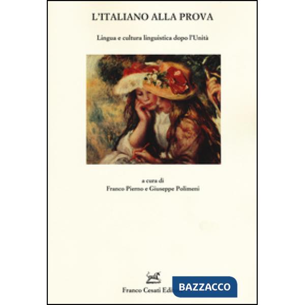 Italiano alla prova. Lingua e cultura linguistica dopo l'Unità (L')