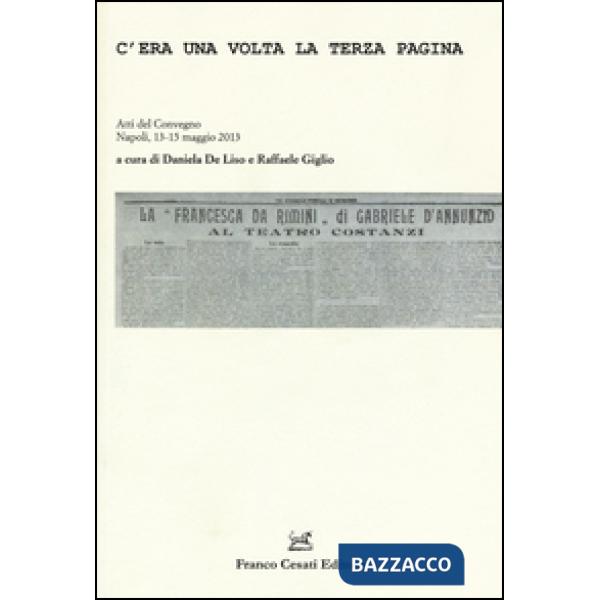 C'era una volta la terza pagina. Atti del Convegno (Napoli, 13-15 maggio 2013)