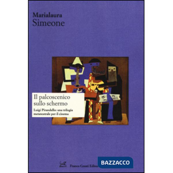 Palcoscenico sullo schermo. Luigi Pirandello: una trilogia metateatrale per il c