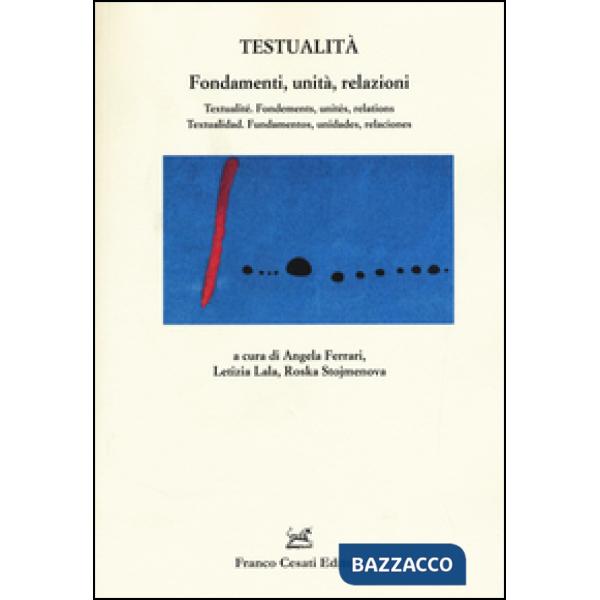 Testualità. Fondamenti, unità, relazioni. Ediz. italiana, francese e spagnola