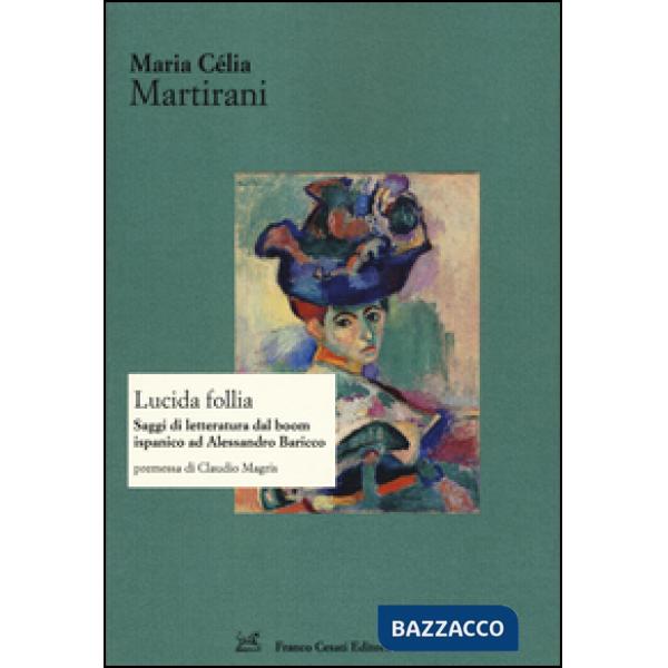 Lucida follia. Saggi di letteratura dal boom ispanico ad Alessandro Baricco