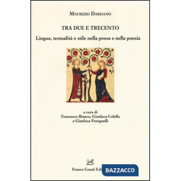 Tra Due e Trecento. Lingua, testualità e stile nella prosa e mella poesia