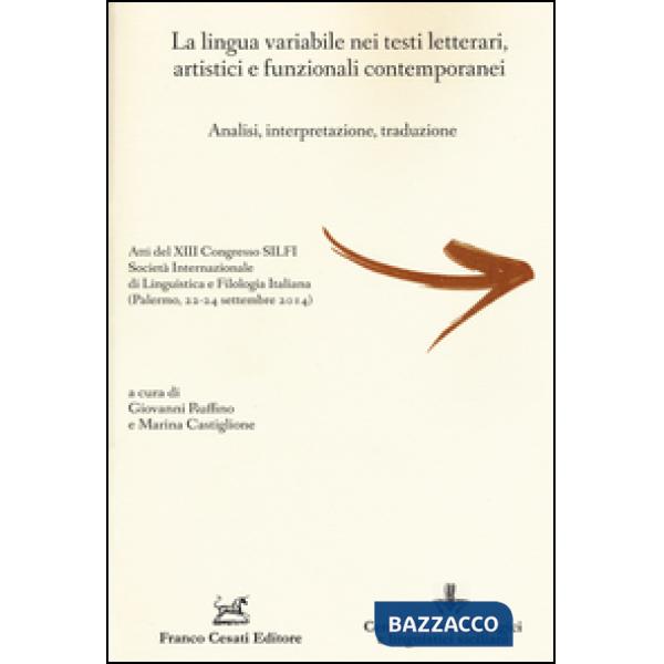 Lingua variabile nei testi letterari, artistici e funzionali contemporanei. Analisi, interpretazione, traduzione (La)