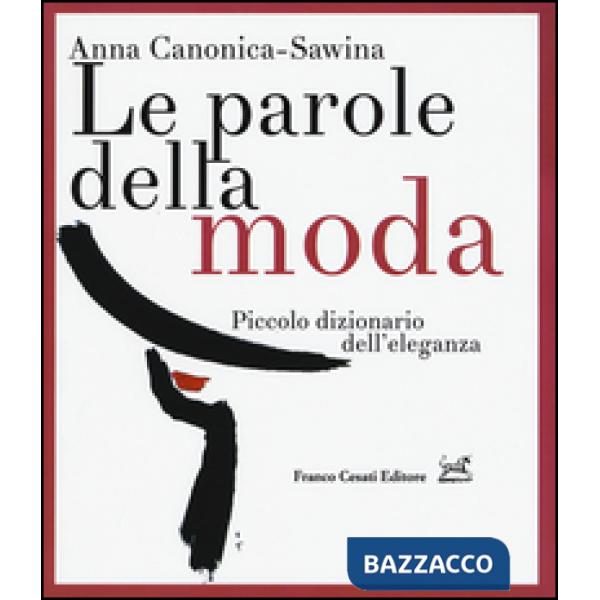 Parole della moda. Piccolo dizionario dell'eleganza (Le)