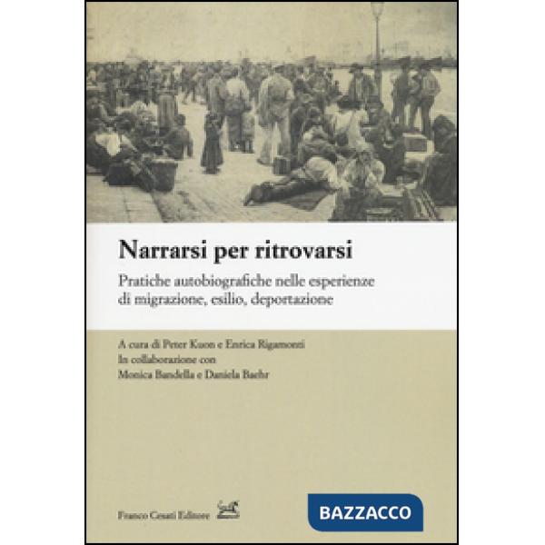 Narrarsi per ritrovarsi. Pratiche autobiografiche nelle esperienze di migrazione, esilio, deportazione