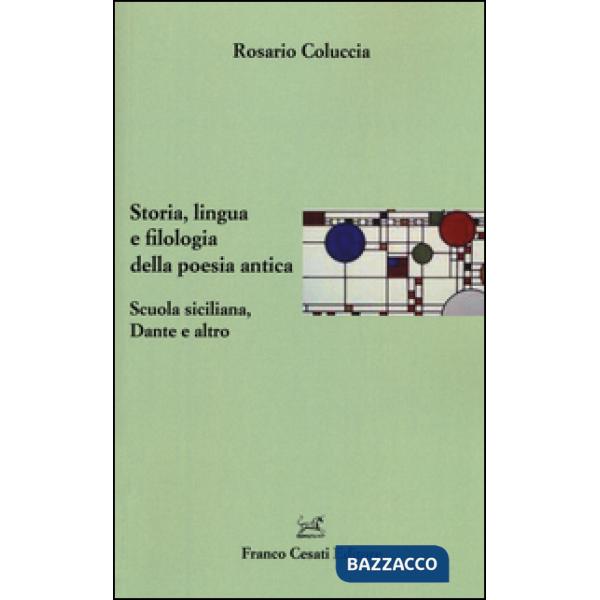 Storia, lingua e filologia della poesia antica. Scuola siciliana, Dante e altro