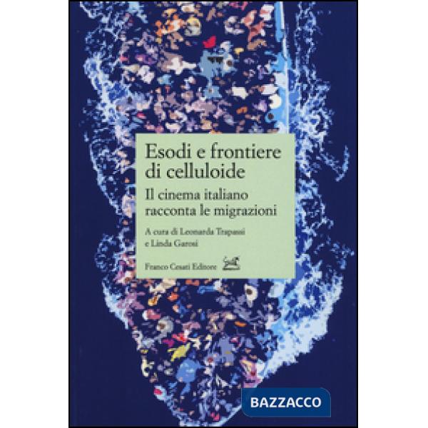 Esodi e frontiere di celluloide. Il cinema italiano racconta le migrazioni