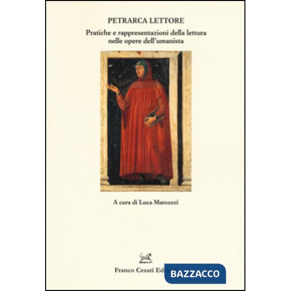 Petrarca lettore. Pratiche e rappresentazioni della lettura nelle opere dell'umanista