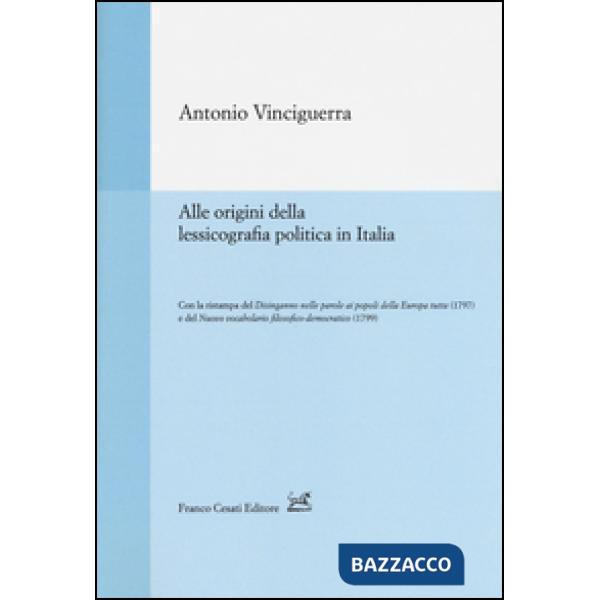 Alle origini della lessicografia politica in Italia-Disinganno nelle parole ai popoli della Europa tutta (rist. anast., 1797)-Nu