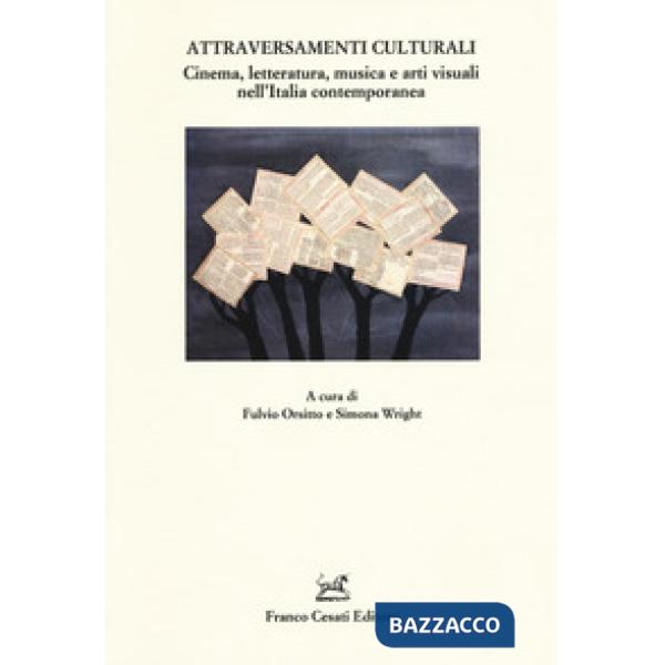 Attraversamenti culturali. Cinema, letteratura, musica e arti visuali nell'Italia contemporanea