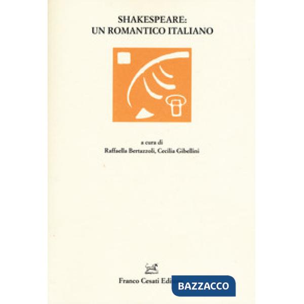 Shakespeare: un romantico italiano