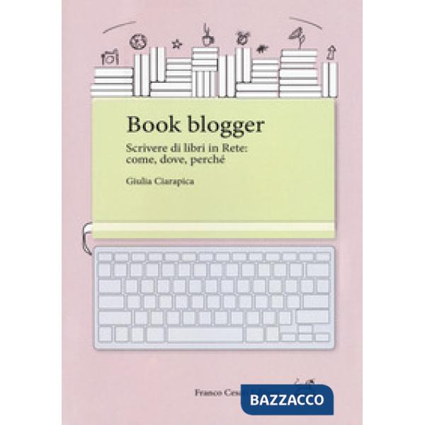 Book blogger. Scrivere di libri in rete: come, dove, perché