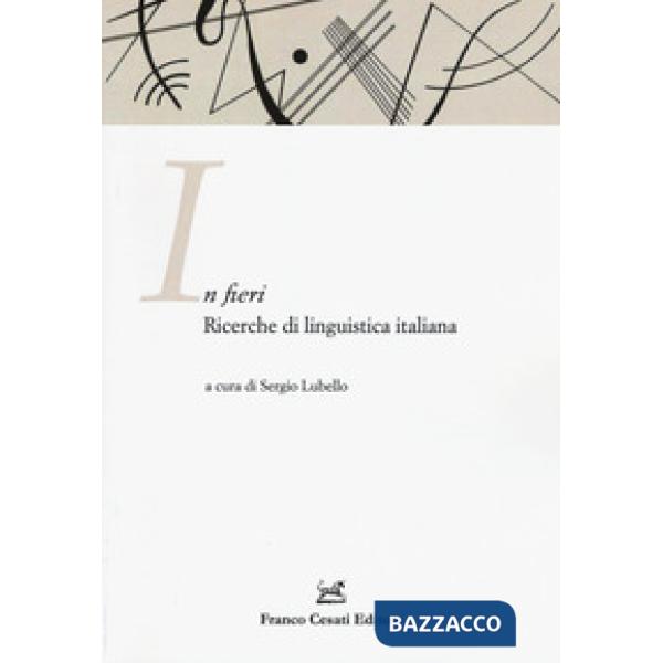 In fieri. Ricerche di linguistica italiana. Atti della 1ª Giornata dell'ASLI per i dottorandi (Firenze, 26-27 novembre 2015)