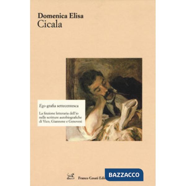 Ego-grafia settecentesca. La finzione letteraria dell'io nelle scritture autobio