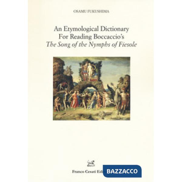 Etymological dictionary for reading Boccaccio's «The song of the Nymphs of Fiesole» (An)