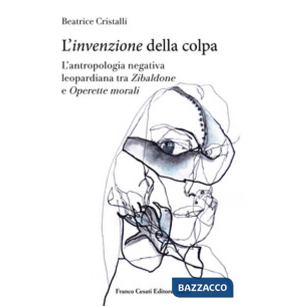 «invenzione» della colpa. L'antropologia negativa leopardiana tra «Zibaldone» e 