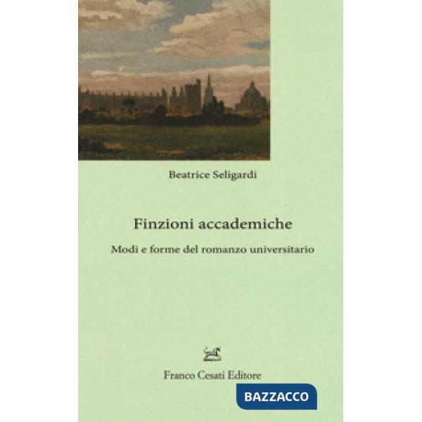 Finzioni accademiche. Mode e forme del romanzo universitario