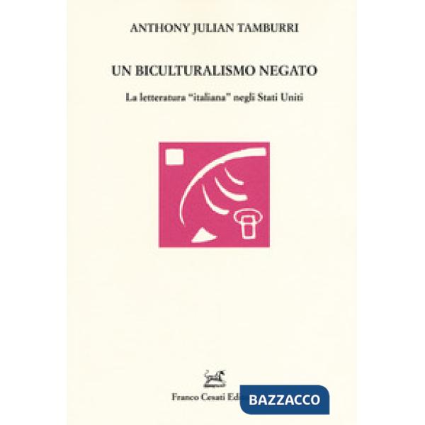 Biculturalismo negato. La letteratura «italiana» negli Stati Uniti (Un)