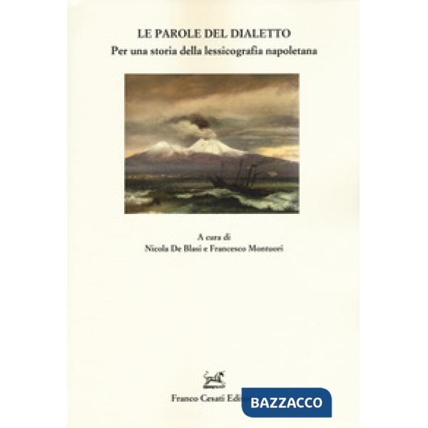Parole del dialetto. Per una storia della lessicografia napoletana (Le)