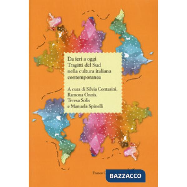 Da ieri a oggi. Tragitti del sud nella cultura italiana