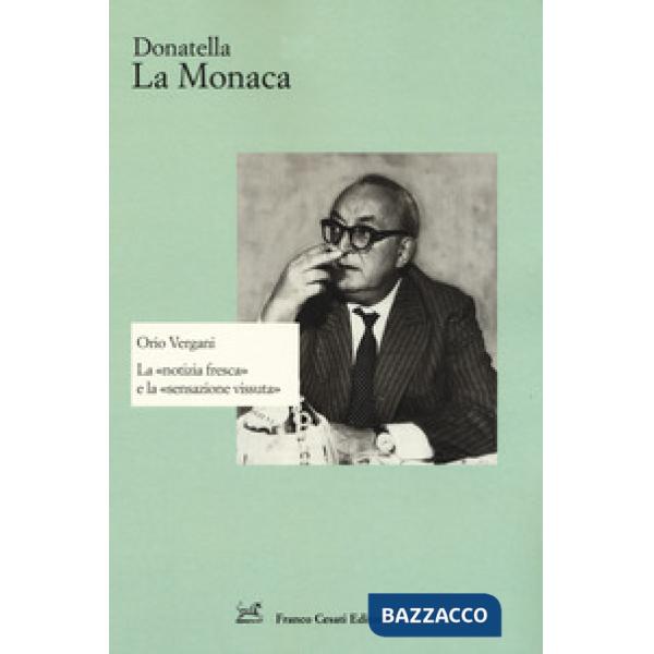 Orio Vergani. La «notizia fresca» e la «sensazione vissuta»