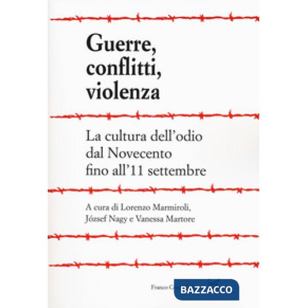Guerre, conflitti, violenza. La cultura dell'odio dal Novecento fino all'11 sett