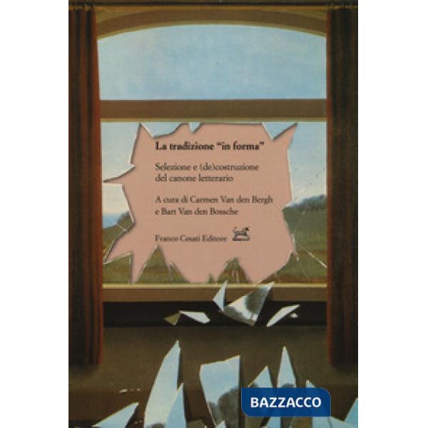 Tradizione «in forma». Selezione e (de)costruzione del canone letterario (La)