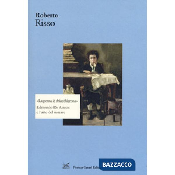 Penna è chiacchierona. Edmondo De Amicis e l'arte del narrare (La)