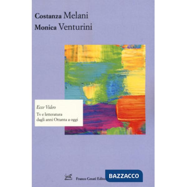 Ecce video. Tv e letteratura dagli anni Ottanta a oggi
