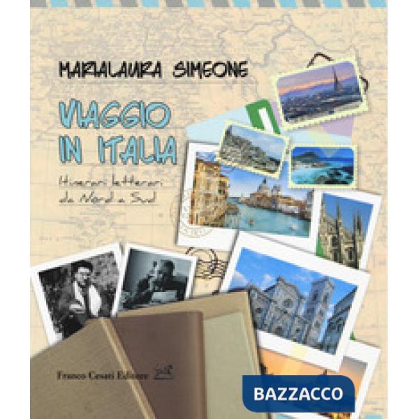 Viaggio in Italia. Itinerari letterari da Nord a Sud