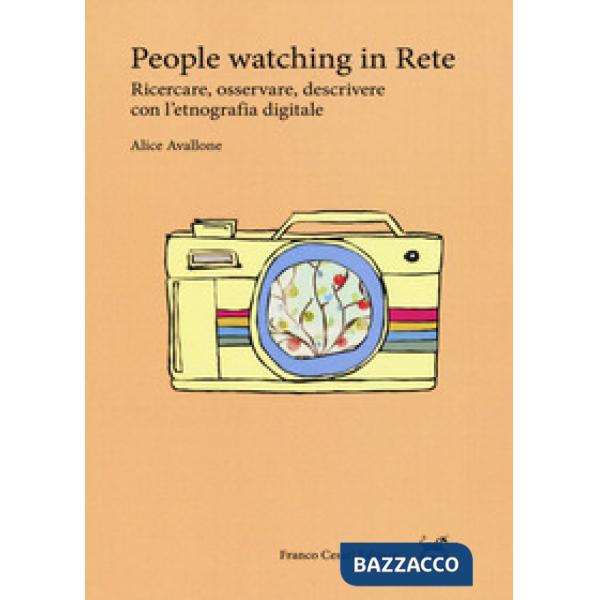 People watching in rete. Ricercare, osservare, descrivere con l'etnografia digitale