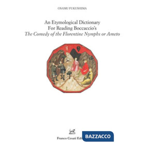 Etymological dictionary for reading Boccaccio's «The comedy of the Florentine nymphs or Ameto» (An)
