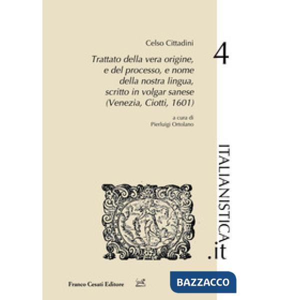 Trattato della vera origine, e del processo, e nome della nostra lingua, scritto in vulgar sanese (Venezia, Ciotti, 1601)