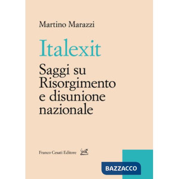 Italexit. Saggi su Risorgimento e disunione nazionale