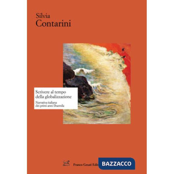 Scrivere al tempo della globalizzazione. Narrativa italiana dai primi anni Duemila