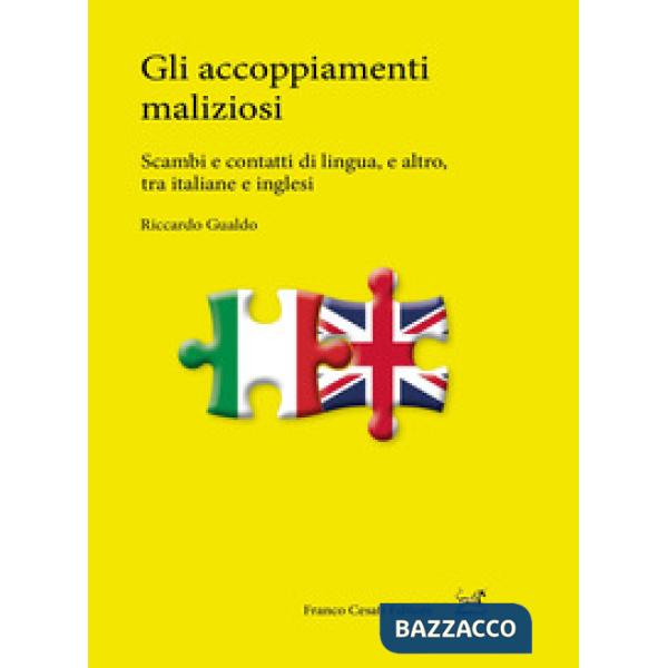 Accoppiamenti maliziosi. Scambi e contatti di lingua, e altro, tra italiane e inglesi (Gli)