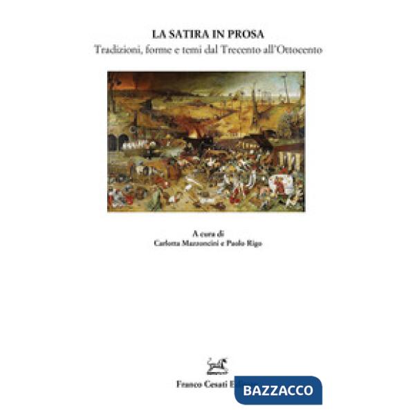 Satira in prosa. Tradizioni, forme e temi dal Trecento all'Ottocento (La)