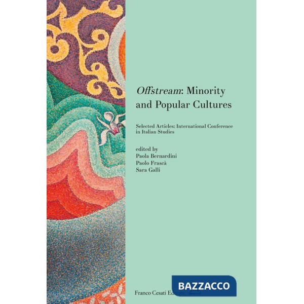 Offstream: minority and popular cultures. Selected articles: International conference in Italian studies (Toronto, October 2017)