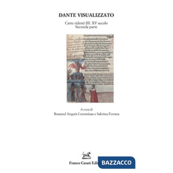 Dante visualizzato. Carte ridenti. Vol. 3: XV secolo. Seconda parte