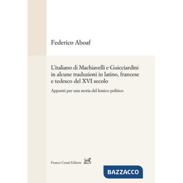 Italiano di Machiavelli e Guicciardini in alcune traduzioni in latino, francese 