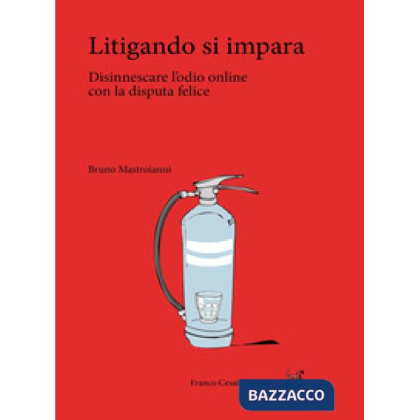 Litigando si impara. Disinnescare l'odio online con la disputa felice