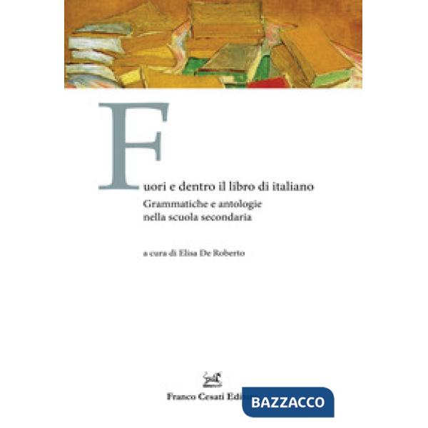 Fuori e dentro il libro di italiano. Grammatiche e antologie nella scuola secondaria