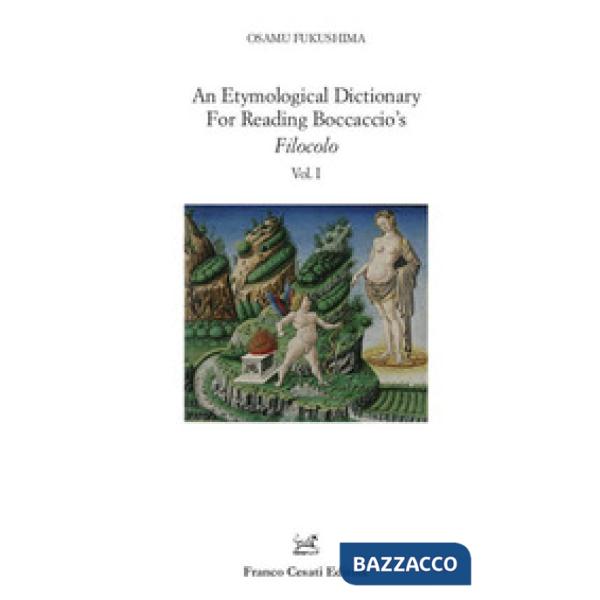 Etymological dictionary for reading Boccaccio's «Filocolo» (An). Vol. 1-2