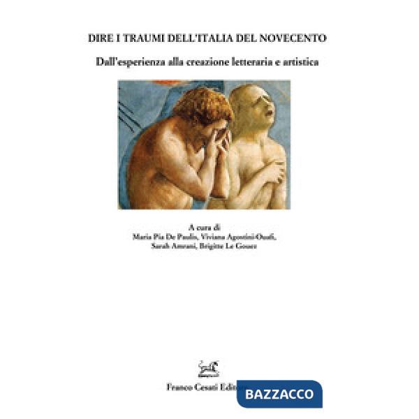 Dire i traumi dell'Italia del Novecento. Dall'esperienza alla creazione letteraria e artistica