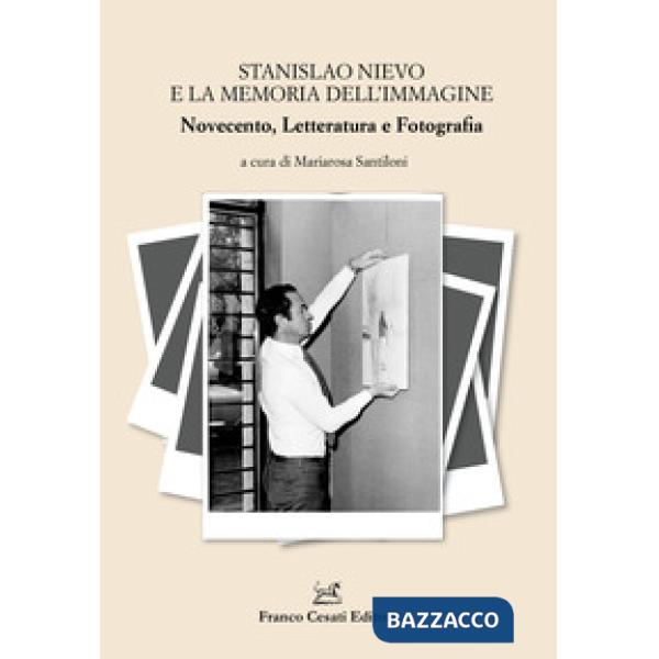 Stanislao Nievo e la memoria dell'immagine. Novecento, letteratura e fotografia