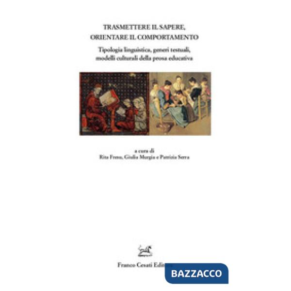 Trasmettere il sapere, orientare il comportamento. Tipologia linguistica, generi testuali, modelli culturali della prosa educati