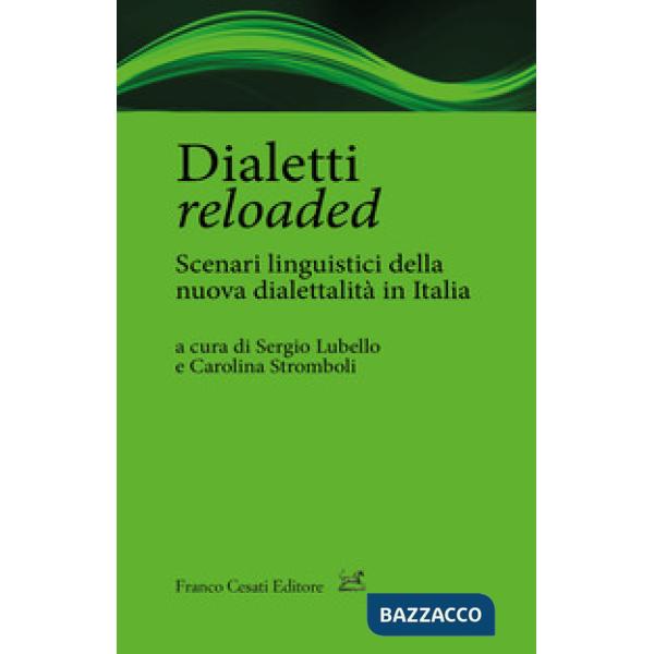 Dialetti reloaded. Scenari linguistici della nuova dialettalità in Italia