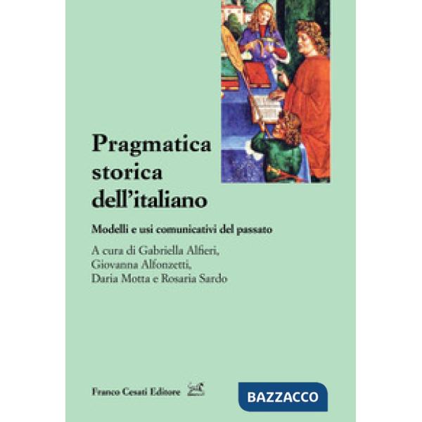 Pragmatica storica dell'italiano. Modelli e usi comunicativi del passato