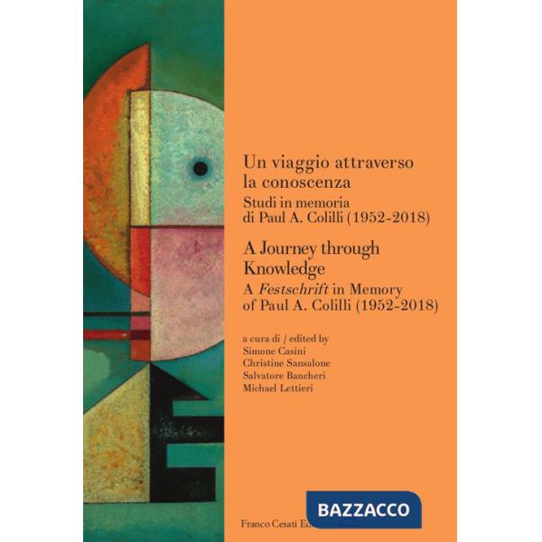 Viaggio attraverso la conoscenza. Studi in memoria di Paul A. Colilli (1952-2018)-A journey through knowledge. A festschrift in 