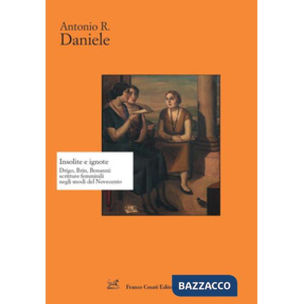 Insolite e ignote. Drigo, Brin, Bonanni: scritture femminili negli snodi del Novecento